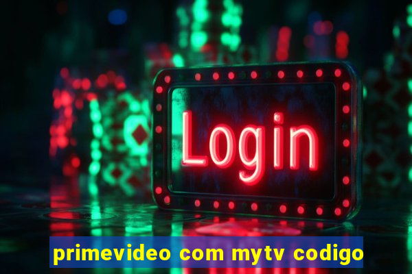 primevideo com mytv codigo